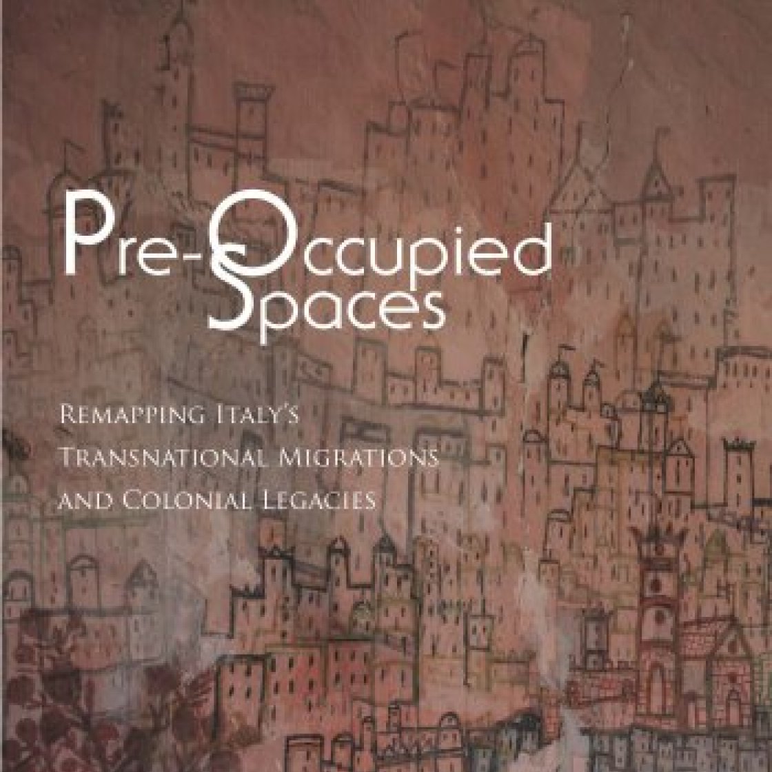 front book cover of Teresa Fiore's book, Pre-Occupied Spaces: Remapping Italy's Transnational Migrations and Colonial Legacies