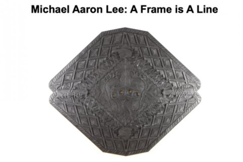 Michael Aaron Lee: Frame is a Line