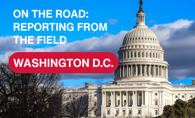 Header image with Capitol building that says "On the Road: Reporting from the Field."