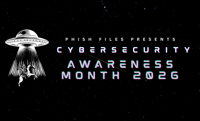 Phish Files presents Cybersecurity Awareness Month 2026